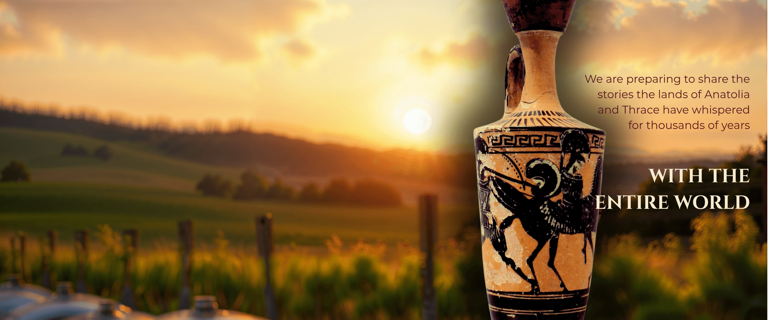 We are preparing to share the stories the lands of Anatolia and Thrace have whispered for thousands of years with the entire world
